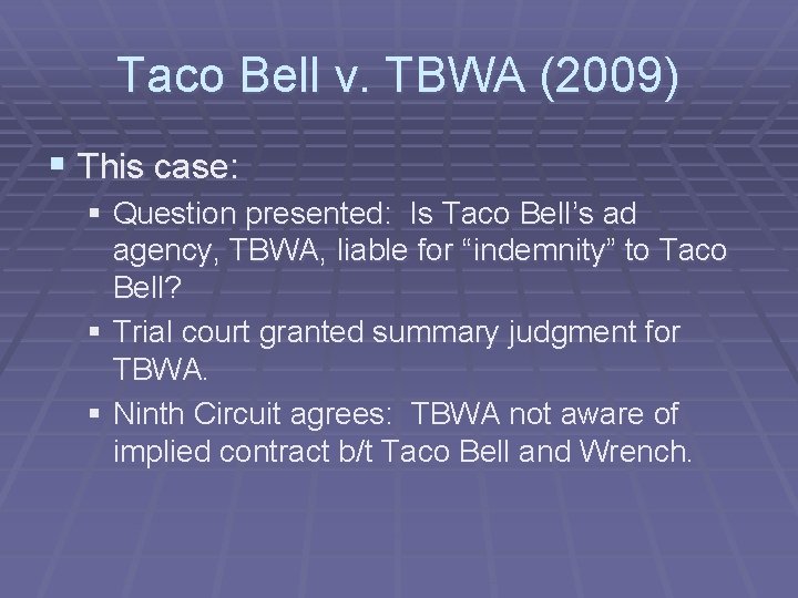 Taco Bell v. TBWA (2009) § This case: § Question presented: Is Taco Bell’s