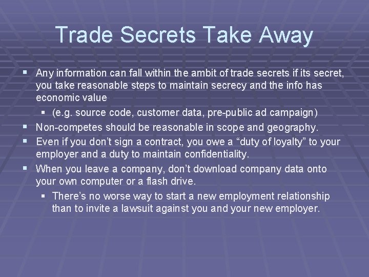 Trade Secrets Take Away § Any information can fall within the ambit of trade