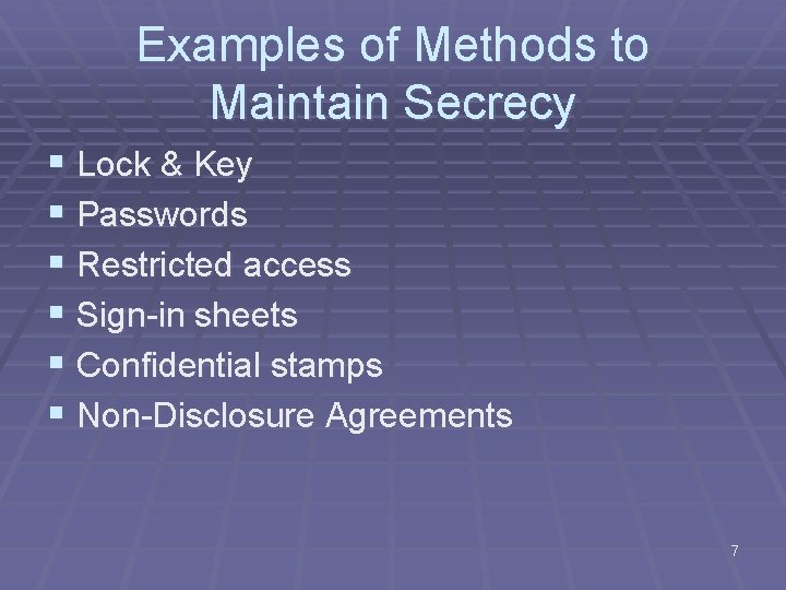 Examples of Methods to Maintain Secrecy § Lock & Key § Passwords § Restricted