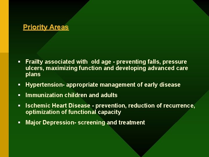 Priority Areas § Frailty associated with old age - preventing falls, pressure ulcers, maximizing