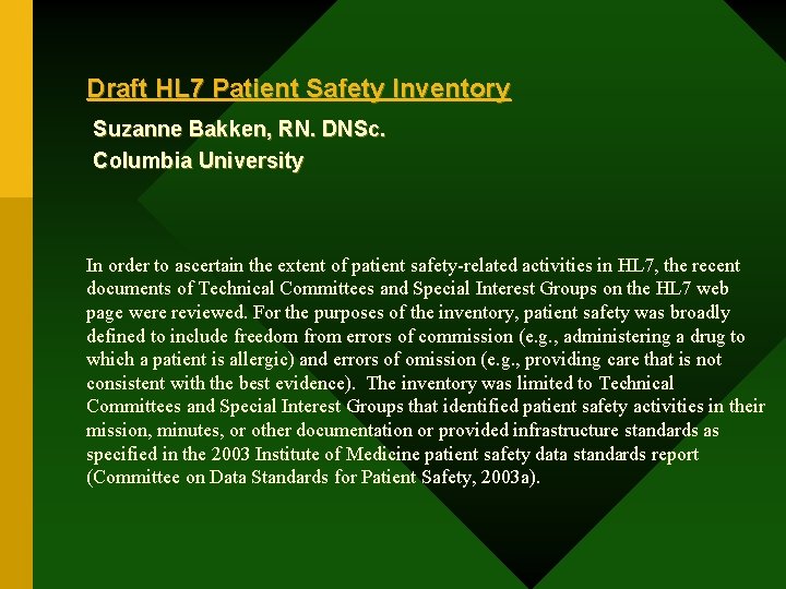 Draft HL 7 Patient Safety Inventory Suzanne Bakken, RN. DNSc. Columbia University In order
