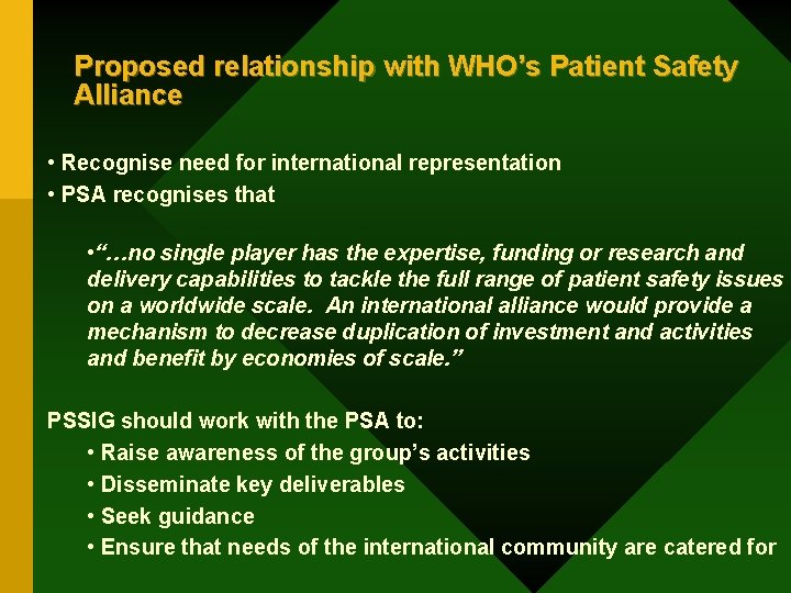 Proposed relationship with WHO’s Patient Safety Alliance • Recognise need for international representation •