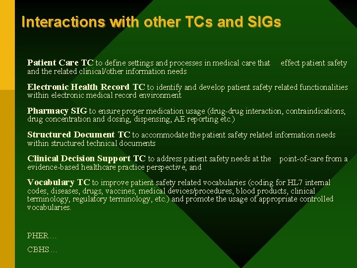 Interactions with other TCs and SIGs Patient Care TC to define settings and processes