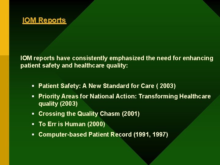 IOM Reports IOM reports have consistently emphasized the need for enhancing patient safety and