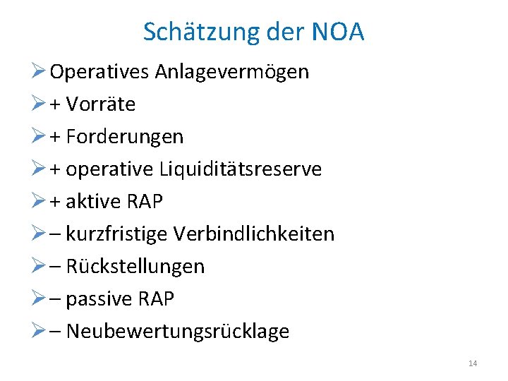 Schätzung der NOA Ø Operatives Anlagevermögen Ø + Vorräte Ø + Forderungen Ø +
