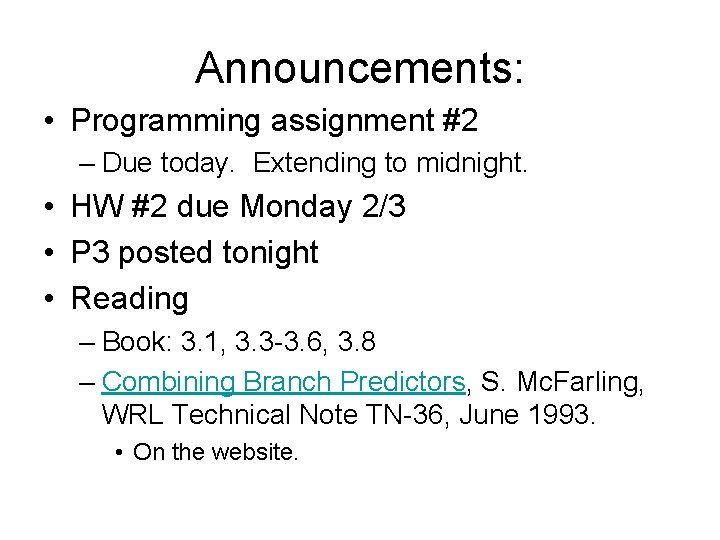 Announcements: • Programming assignment #2 – Due today. Extending to midnight. • HW #2