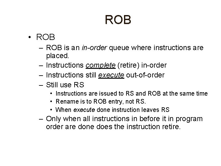 ROB • ROB – ROB is an in-order queue where instructions are placed. –