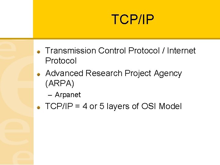 TCP/IP Transmission Control Protocol / Internet Protocol Advanced Research Project Agency (ARPA) – Arpanet