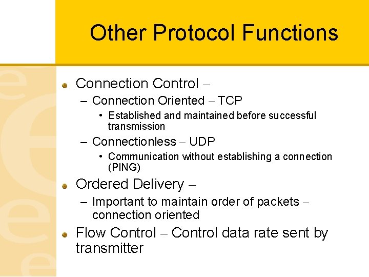 Other Protocol Functions Connection Control – – Connection Oriented – TCP • Established and
