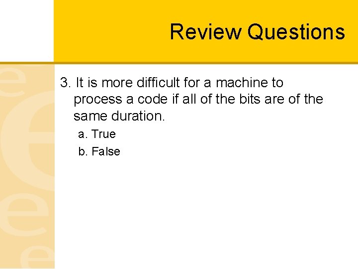 Review Questions 3. It is more difficult for a machine to process a code