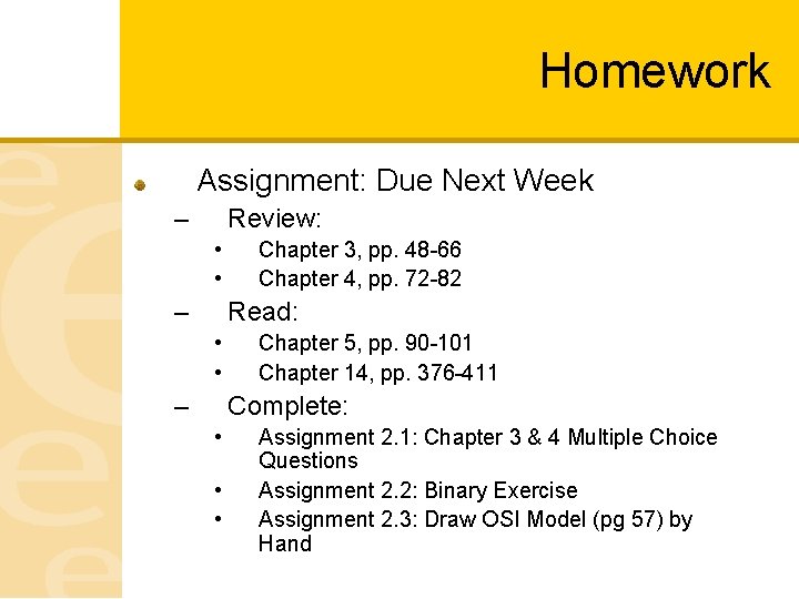 Homework Assignment: Due Next Week – Review: • • – Chapter 3, pp. 48