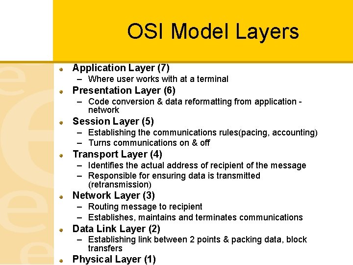 OSI Model Layers Application Layer (7) – Where user works with at a terminal