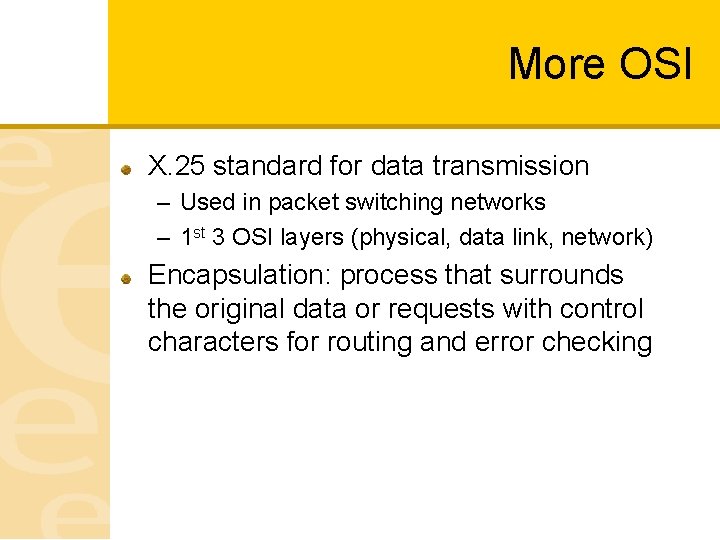 More OSI X. 25 standard for data transmission – Used in packet switching networks