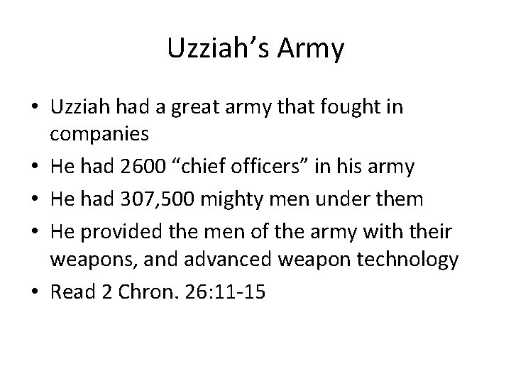 Uzziah’s Army • Uzziah had a great army that fought in companies • He