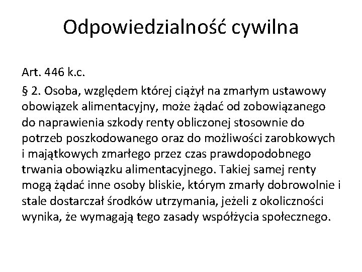 Odpowiedzialność cywilna Art. 446 k. c. § 2. Osoba, względem której ciążył na zmarłym