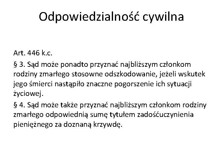 Odpowiedzialność cywilna Art. 446 k. c. § 3. Sąd może ponadto przyznać najbliższym członkom Odpowiedzialność cywilna Art. 446 k. c. § 3. Sąd może ponadto przyznać najbliższym członkom
