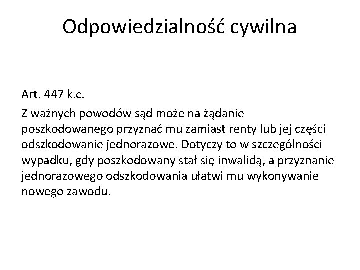 Odpowiedzialność cywilna Art. 447 k. c. Z ważnych powodów sąd może na żądanie poszkodowanego