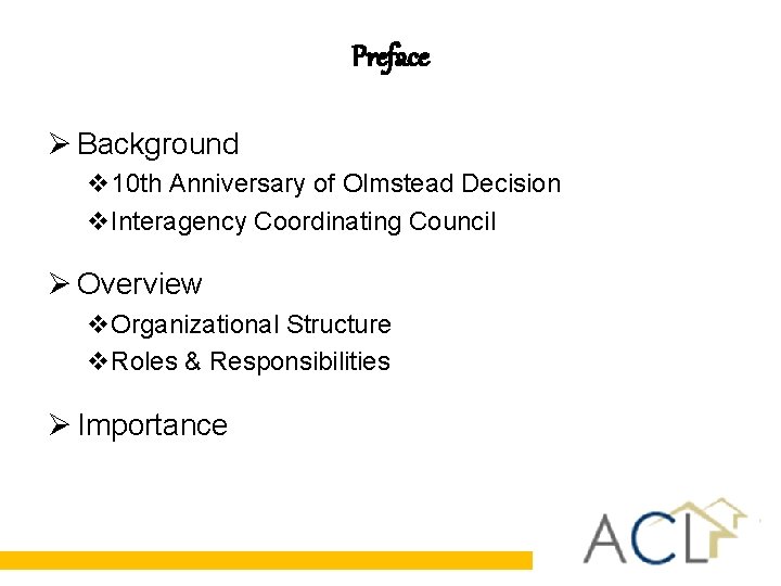 Preface Ø Background v 10 th Anniversary of Olmstead Decision v. Interagency Coordinating Council Preface Ø Background v 10 th Anniversary of Olmstead Decision v. Interagency Coordinating Council