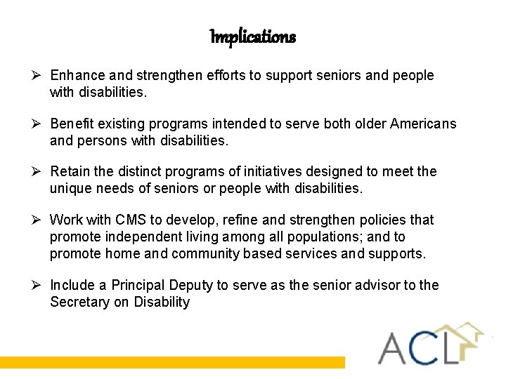 Implications Ø Enhance and strengthen efforts to support seniors and people with disabilities. Ø Implications Ø Enhance and strengthen efforts to support seniors and people with disabilities. Ø