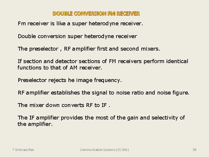 DOUBLE CONVERSION FM RECEIVER Fm receiver is like a super heterodyne receiver. Double conversion