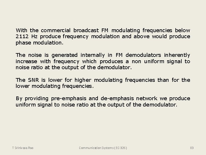 With the commercial broadcast FM modulating frequencies below 2112 Hz produce frequency modulation and