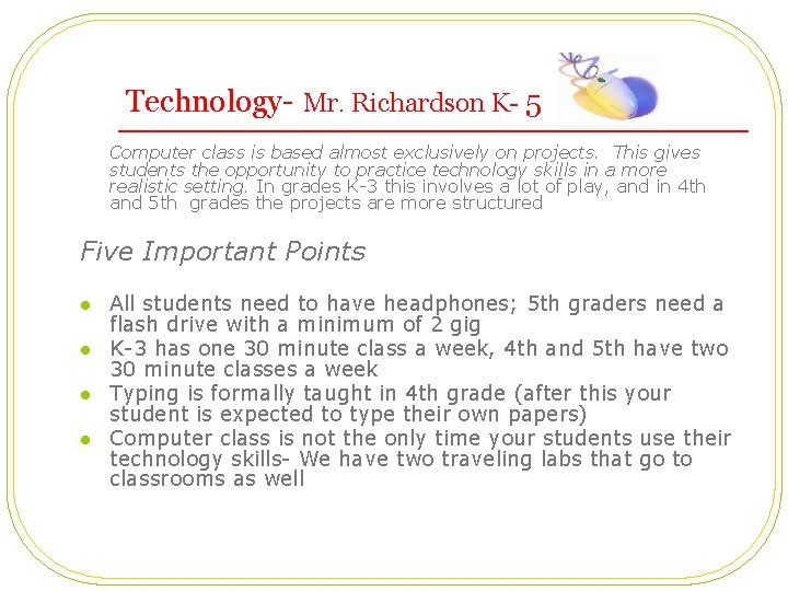 Technology- Mr. Richardson K- 5 Computer class is based almost exclusively on projects. This