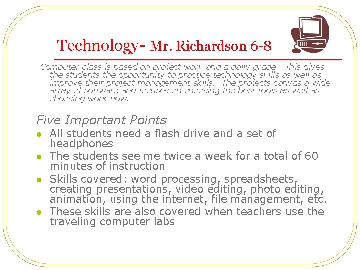 Technology- Mr. Richardson 6 -8 Computer class is based on project work and a