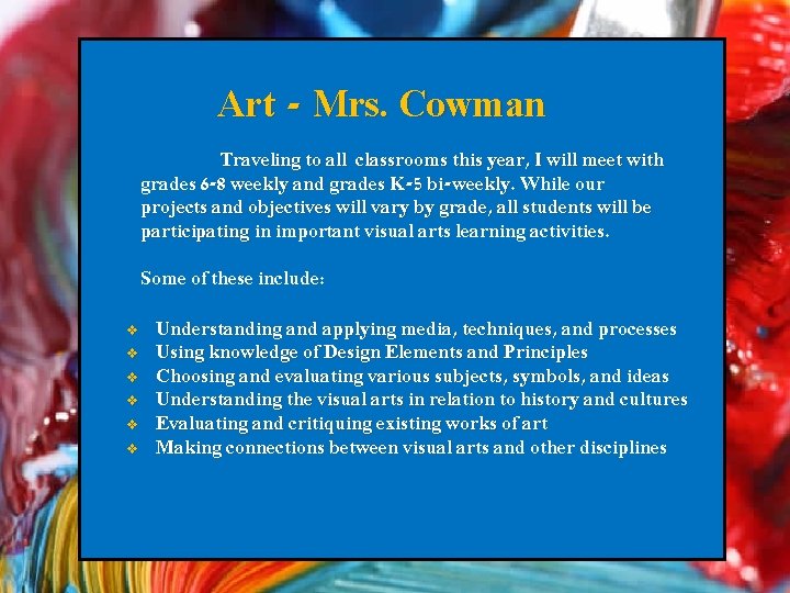 Art - Mrs. Cowman Traveling to all classrooms this year, I will meet with