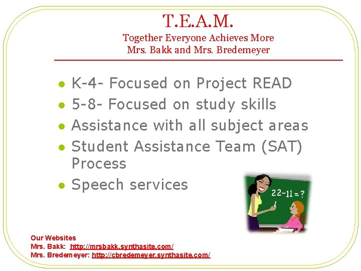 T. E. A. M. Together Everyone Achieves More Mrs. Bakk and Mrs. Bredemeyer l