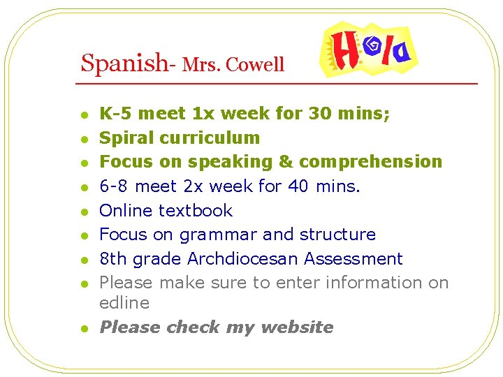 Spanish- Mrs. Cowell l l l l K-5 meet 1 x week for 30