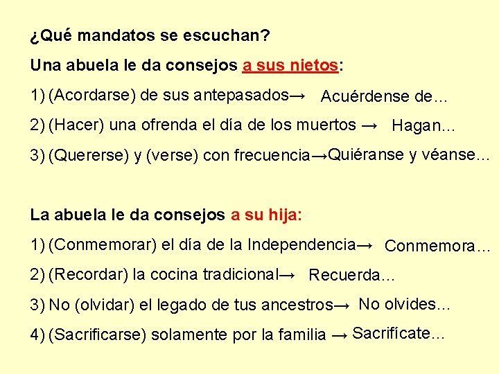 ¿Qué mandatos se escuchan? Una abuela le da consejos a sus nietos: 1) (Acordarse)