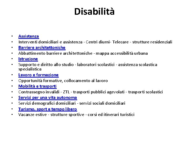 Disabilità • • • • Assistenza Interventi domiciliari e assistenza - Centri diurni- Telecare