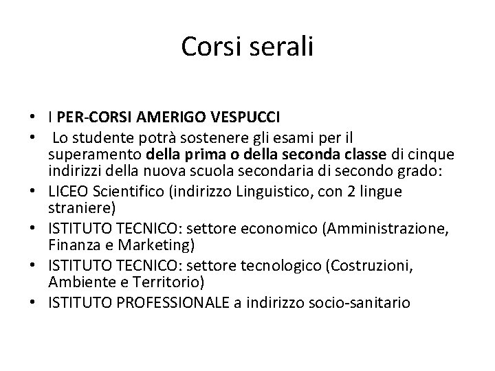 Corsi serali • I PER-CORSI AMERIGO VESPUCCI • Lo studente potrà sostenere gli esami