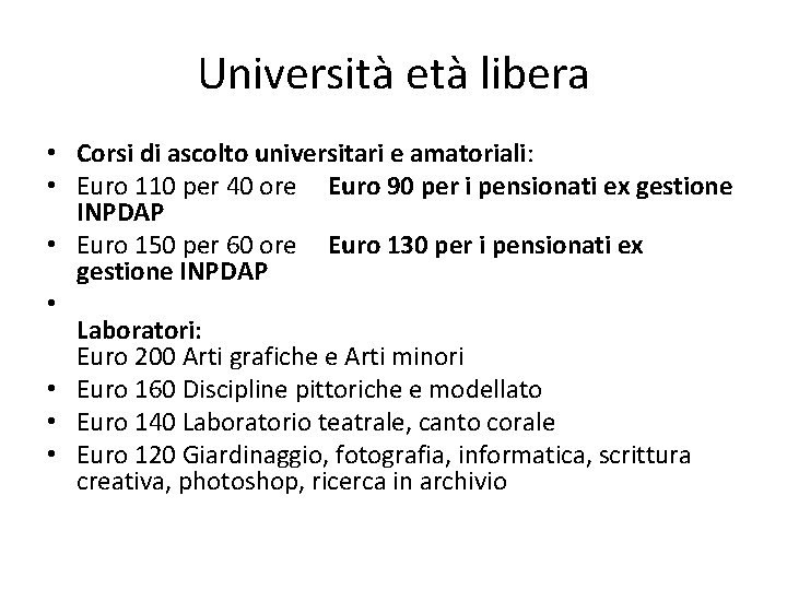 Università età libera • Corsi di ascolto universitari e amatoriali: • Euro 110 per