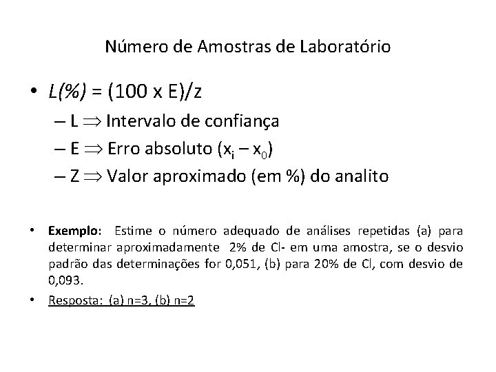 Número de Amostras de Laboratório • L(%) = (100 x E)/z – L Intervalo Número de Amostras de Laboratório • L(%) = (100 x E)/z – L Intervalo