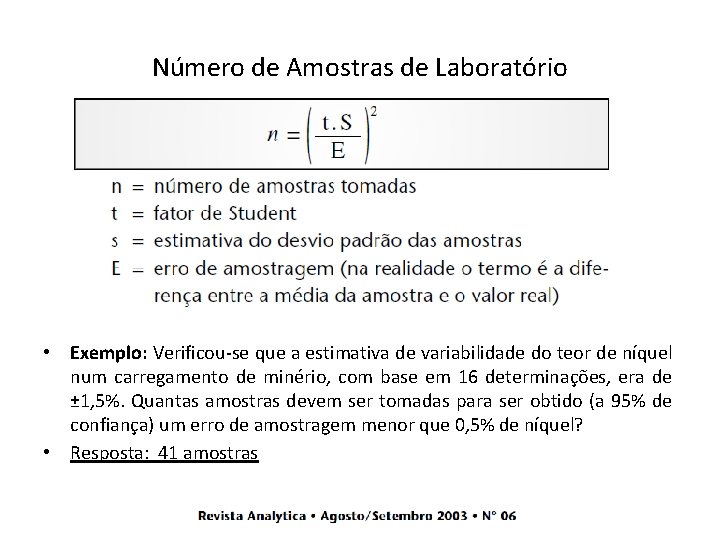 Número de Amostras de Laboratório • Exemplo: Verificou-se que a estimativa de variabilidade do Número de Amostras de Laboratório • Exemplo: Verificou-se que a estimativa de variabilidade do