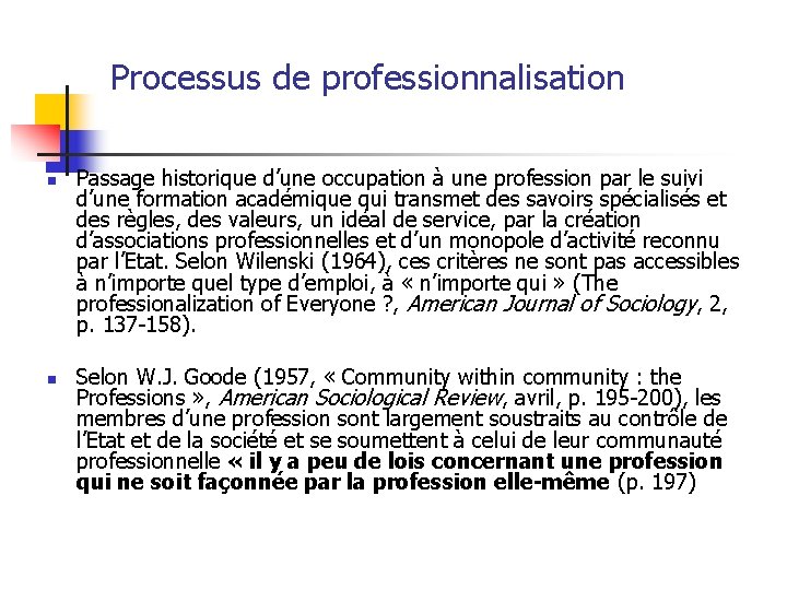 Processus de professionnalisation n n Passage historique d’une occupation à une profession par le