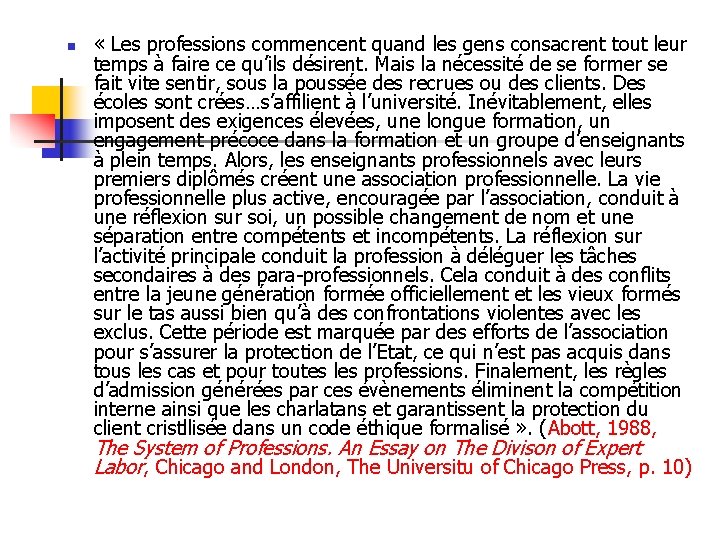 n « Les professions commencent quand les gens consacrent tout leur temps à faire
