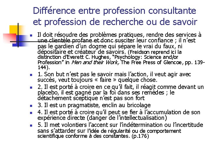 Différence entre profession consultante et profession de recherche ou de savoir n Il doit