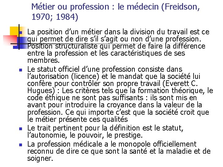 Métier ou profession : le médecin (Freidson, 1970; 1984) n n La position d’un