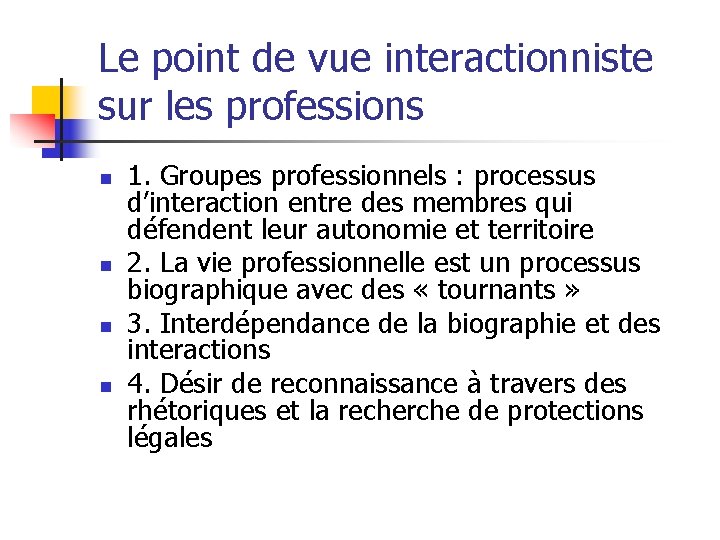 Le point de vue interactionniste sur les professions n n 1. Groupes professionnels :
