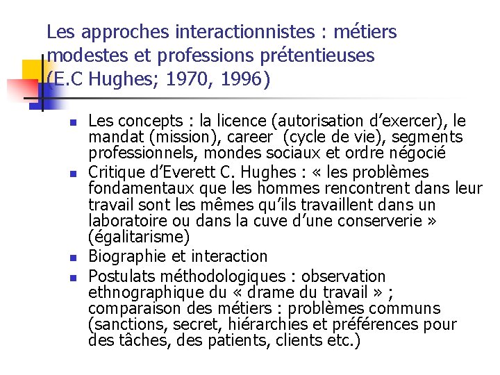 Les approches interactionnistes : métiers modestes et professions prétentieuses (E. C Hughes; 1970, 1996)