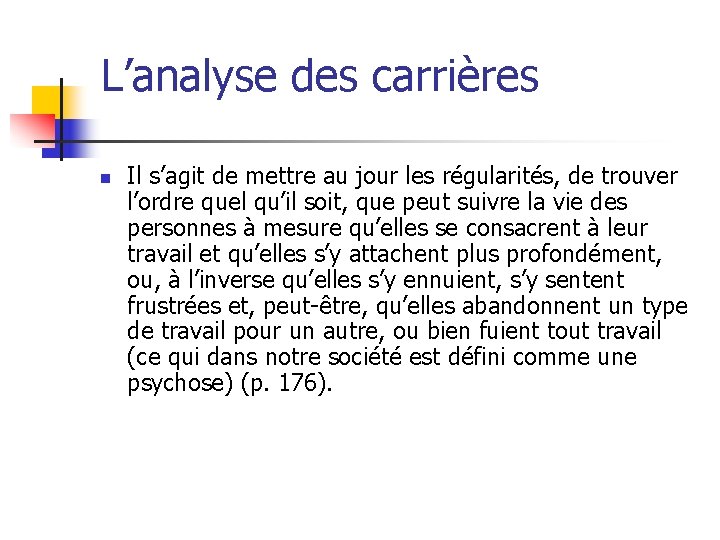 L’analyse des carrières n Il s’agit de mettre au jour les régularités, de trouver