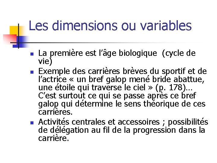 Les dimensions ou variables n n n La première est l’âge biologique (cycle de