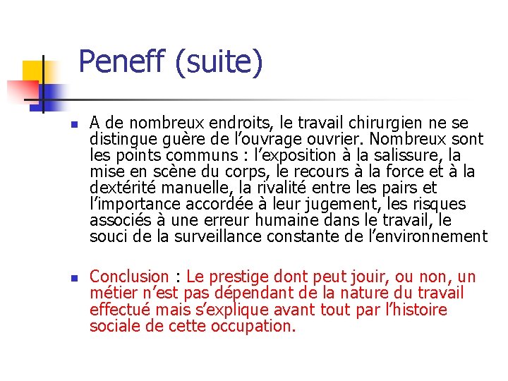 Peneff (suite) n n A de nombreux endroits, le travail chirurgien ne se distingue