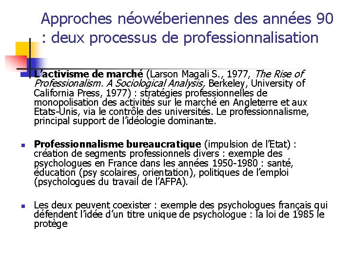 Approches néowéberiennes des années 90 : deux processus de professionnalisation n L’activisme de marché