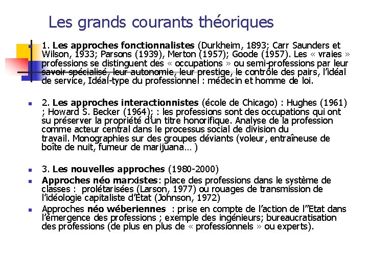 Les grands courants théoriques n n n 1. Les approches fonctionnalistes (Durkheim, 1893; Carr
