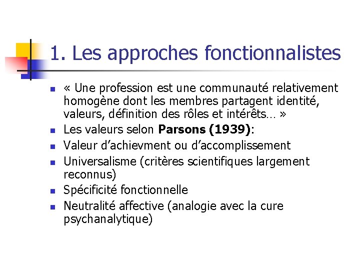 1. Les approches fonctionnalistes n n n « Une profession est une communauté relativement