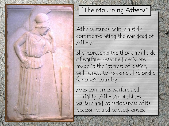 “The Mourning Athena” Athena stands before a stele commemorating the war dead of Athens.