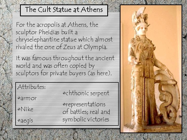 The Cult Statue at Athens For the acropolis at Athens, the sculptor Pheidias built